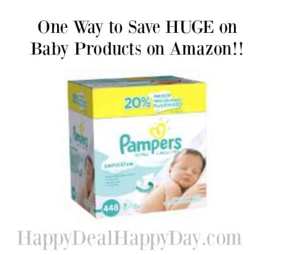 One Way to Save HUGE on Baby Products on Amazon!! Happy Deal Happy Day!