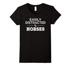 easily distracted by horses t-shirt