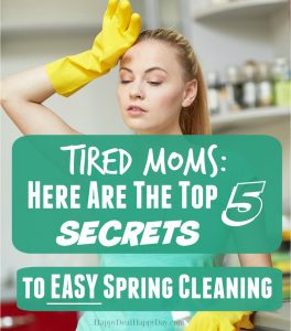 The Top 5 Secret Spring Cleaning Hacks for TIRED Moms!! - Happy Deal ...