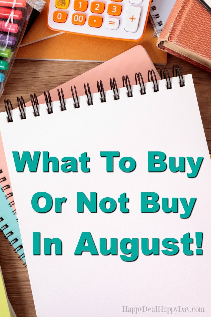 What to Buy in August (and what to avoid!) Happy Deal Happy Day!
