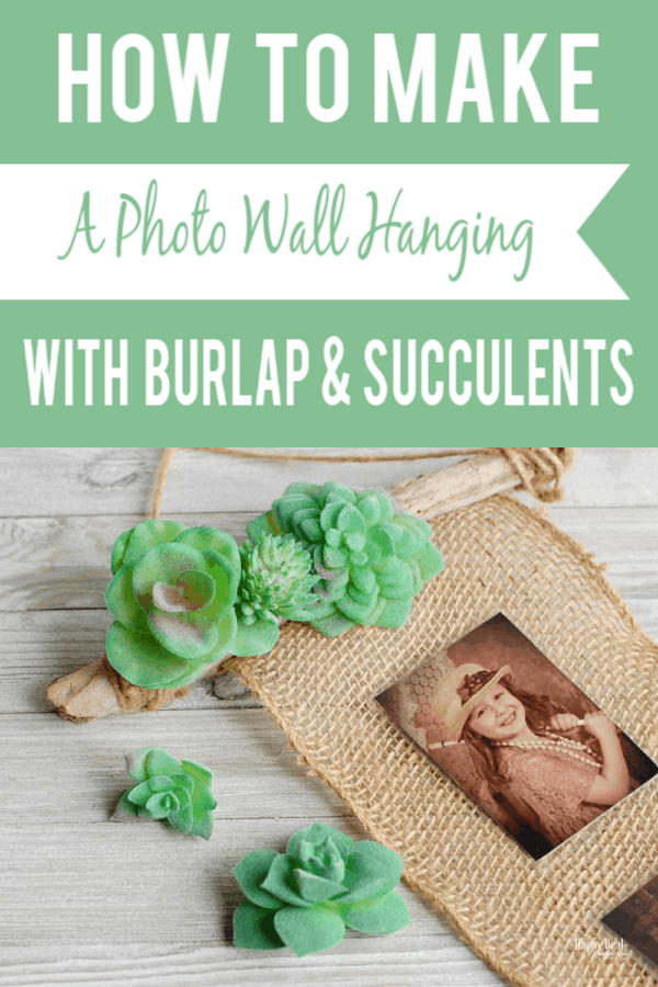 DIY Photo Print Wall Hanging with Faux Succulents and Burlap