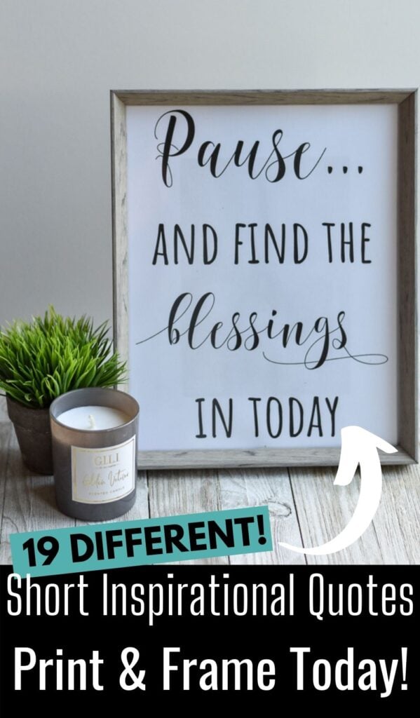 "Pause and Find The Blessings In Today" short inspirational quote you can print and frame today.